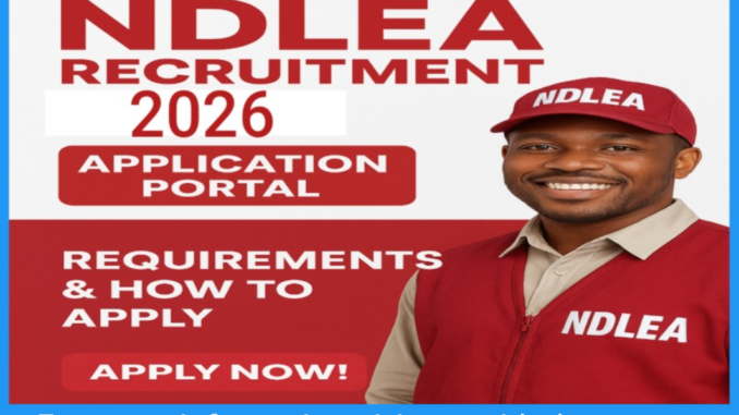NDLEA Recruitment 2026 Portal – Application Form, Requirements and Complete Guide